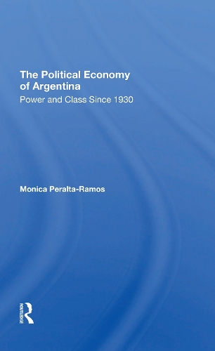 The Political Economy Of Argentina: Power And Class Since 1930.
