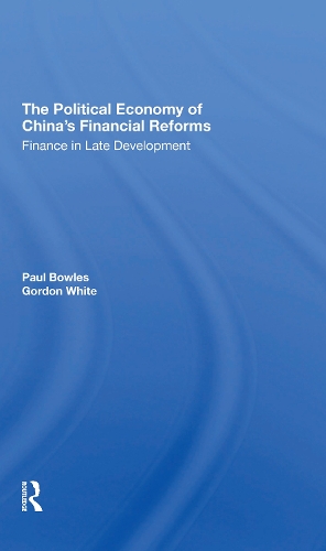 The Political Economy Of China's Financial Reforms: Finance In Late Development.
