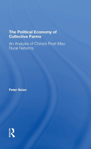 The Political Economy Of Collective Farms: An Analysis Of China's Postmao Rural Reforms.