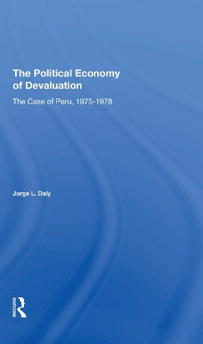 The Political Economy Of Devaluation: The Case Of Peru, 19751978.