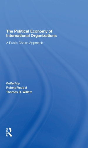 The Political Economy Of International Organizations: A Public Choice Approach.