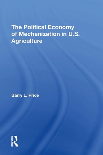 The Political Economy Of Mechanization In U.s. Agriculture.