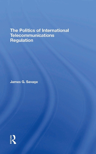 The Politics Of International Telecommunications Regulation.