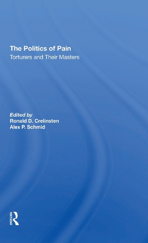 The Politics Of Pain: Torturers And Their Masters.