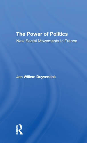 The Power Of Politics: New Social Movements In France.