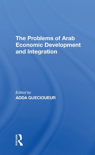 The Problems Of Arab Economic Development And Integration.
