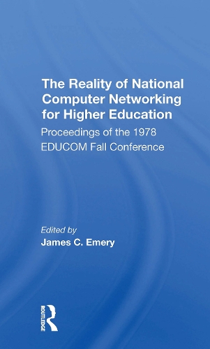 The Reality Of National Computer Networking For Higher Education: Proceedings Of The 1978 Educom Fall Conference.