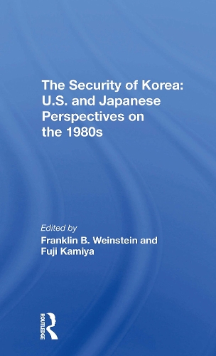 The Security Of Korea: U.s. And Japanese Perspectives On The 1980s.