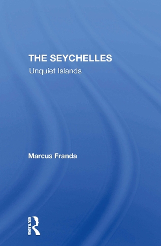 The Seychelles: Unquiet Islands.