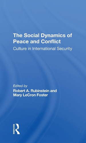 The Social Dynamics Of Peace And Conflict: Culture In International Security.