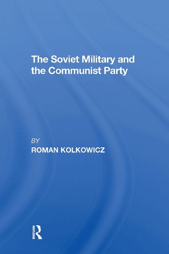 The Soviet Military And The Communist Party.