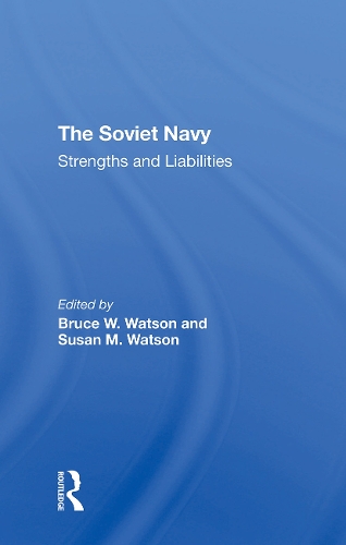 The Soviet Navy: Strengths And Liabilities.
