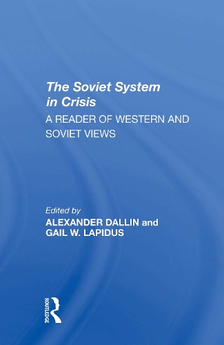 The Soviet System In Crisis: A Reader Of Western And Soviet Views.