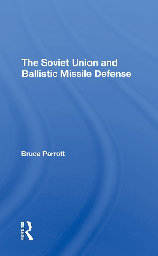 The Soviet Union And Ballistic Missile Defense.