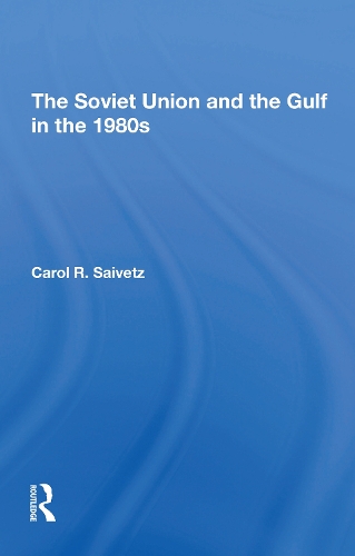 The Soviet Union And The Gulf In The 1980s.