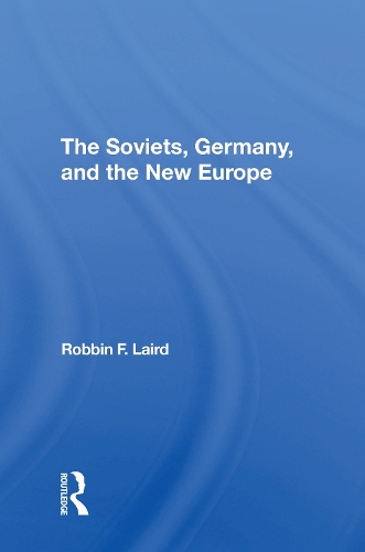 The Soviets, Germany, And The New Europe.