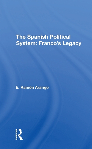 The Spanish Political System: Franco's Legacy.