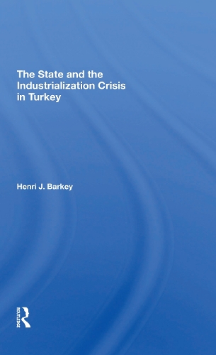 The State And The Industrialization Crisis In Turkey.