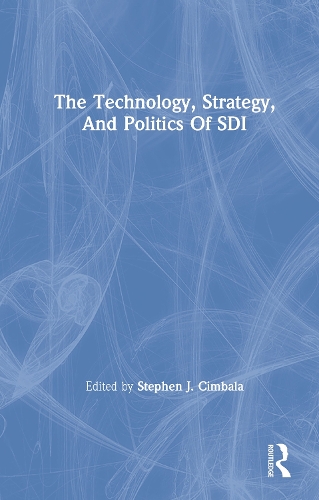 The Technology, Strategy, And Politics Of Sdi.
