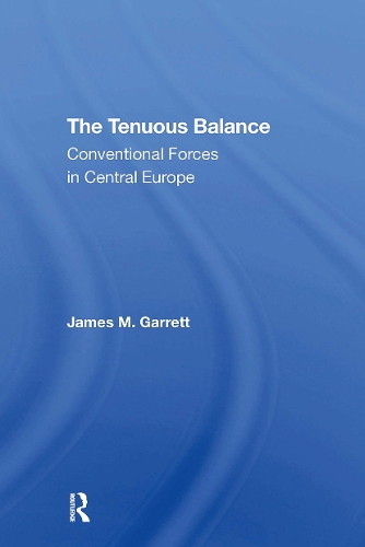 The Tenuous Balance: Conventional Forces In Central Europe.