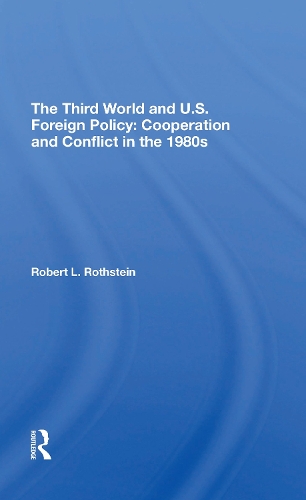 The Third World And U.s. Foreign Policy: Cooperation And Conflict In The 1980s.