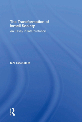 The Transformation Of Israeli Society: An Essay In Interpretation.