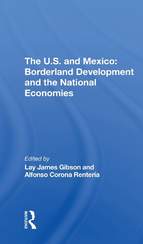 The U.s. And Mexico: Borderland Development And The National Economies.