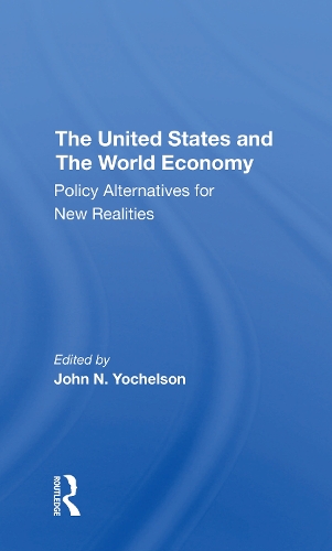 The U.s. And The World Economy: Policy Alternatives For New Realities.