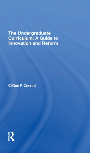 The Undergraduate Curriculum: A Guide To Innovation And Reform.