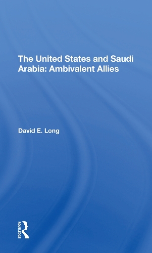 The United States And Saudi Arabia: Ambivalent Allies.