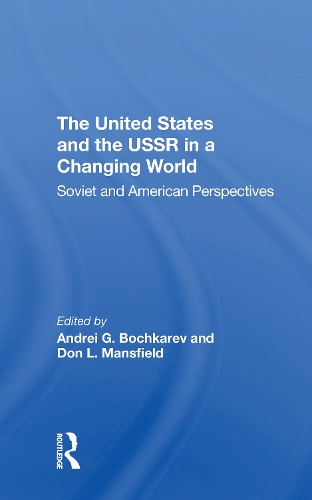The United States And The Ussr In A Changing World: Soviet And American Perspectives.