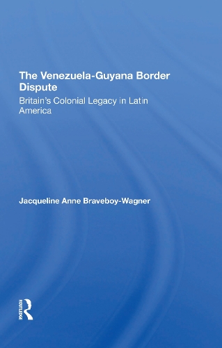 The VenezuelaGuyana Border Dispute: Britain's Colonial Legacy In Latin America.