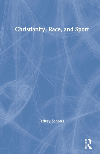 Christianity, Race, and Sport.