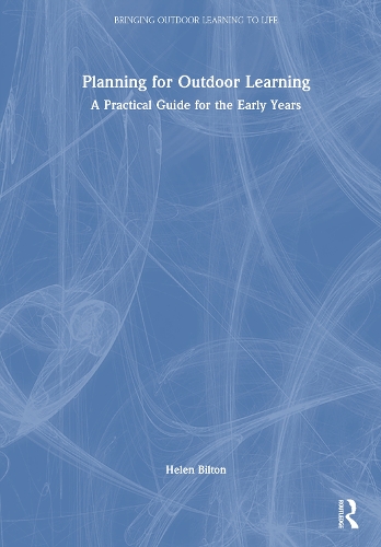 Planning for Outdoor Learning: A Practical Guide for the Early Years.