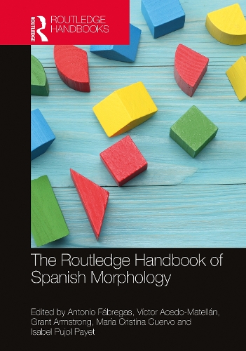 The Routledge Handbook of Spanish Morphology.