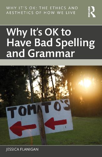 Why It's OK to Have Bad Spelling and Grammar.