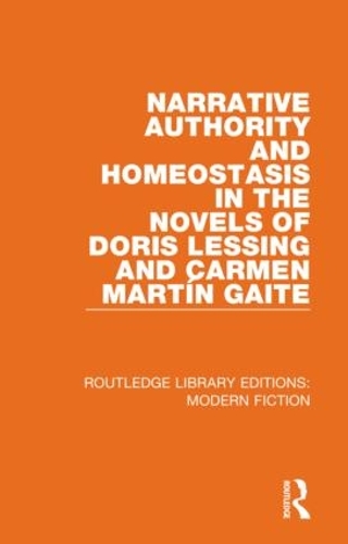 Narrative Authority and Homeostasis in the Novels of Doris Lessing and Carmen Martin Gaite.