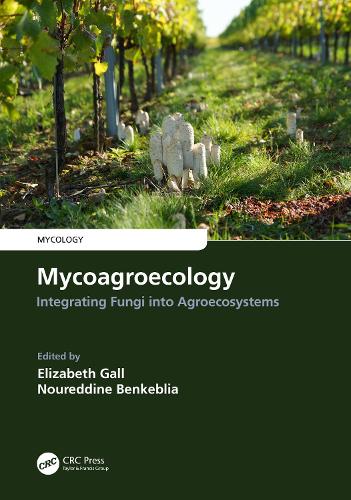 Mycoagroecology: Integrating Fungi into Agroecosystems.