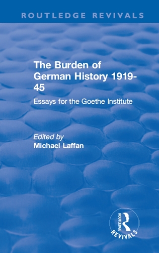 The Burden of German History 1919-45: Essays for the Goethe Institute.