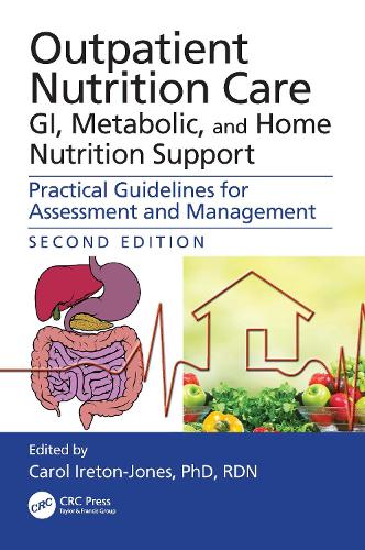 Outpatient Nutrition Care: GI, Metabolic and Home Nutrition Support: Practical Guidelines for Assessment and Management. 2nd edition