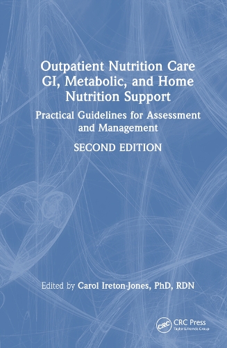 Outpatient Nutrition Care: GI, Metabolic and Home Nutrition Support: Practical Guidelines for Assessment and Management. 2nd edition