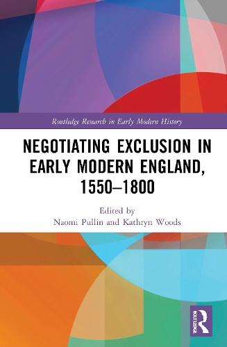 Negotiating Exclusion in Early Modern England, 1550-1800.