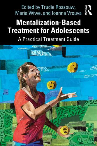 Mentalization-Based Treatment for Adolescents: A Practical Treatment Guide.