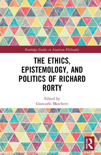 The Ethics, Epistemology, and Politics of Richard Rorty.