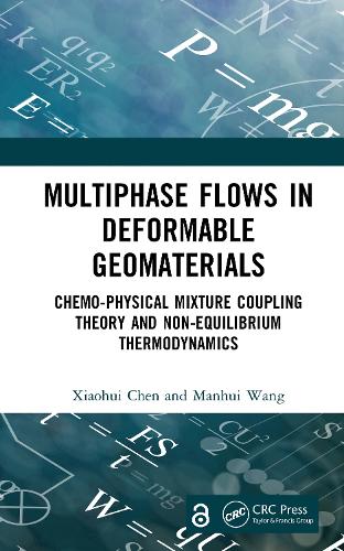 Multiphase Flows in Deformable Geomaterials: Chemo-Physical Mixture Coupling Theory and Non-Equilibrium Thermodynamics.