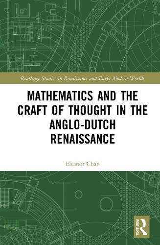 Mathematics and the Craft of Thought in the Anglo-Dutch Renaissance.