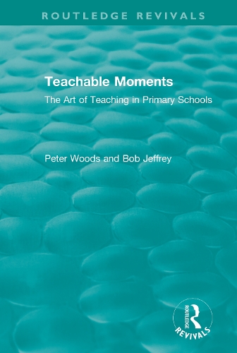 Teachable Moments: The Art of Teaching in Primary Schools.