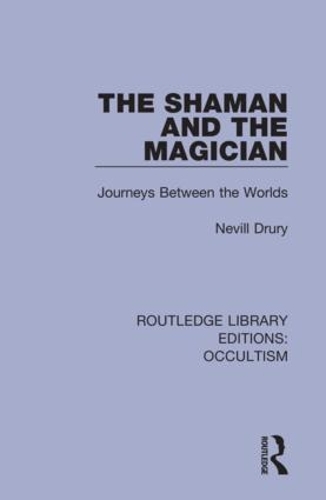 The Shaman and the Magician: Journeys Between the Worlds.