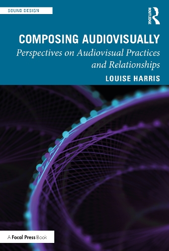 Composing Audiovisually: Perspectives on audiovisual practices and relationships.