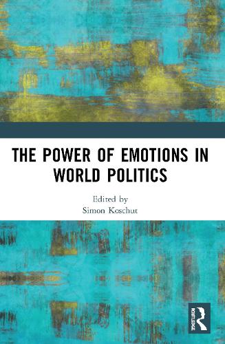 The Power of Emotions in World Politics.